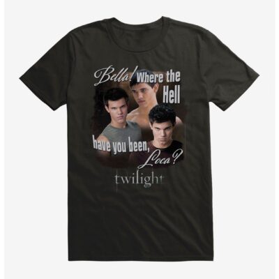 Twilight Jacob Where You Been Loca T-Shirt